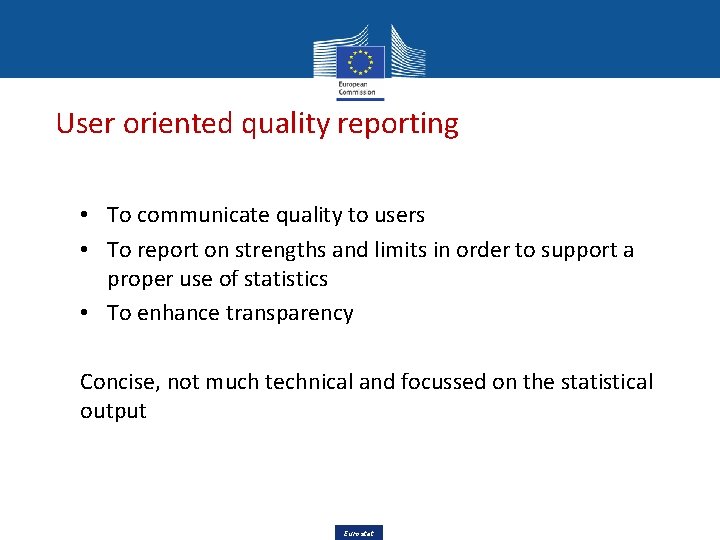 User oriented quality reporting • To communicate quality to users • To report on