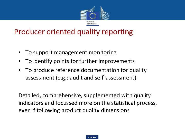 Producer oriented quality reporting • To support management monitoring • To identify points for