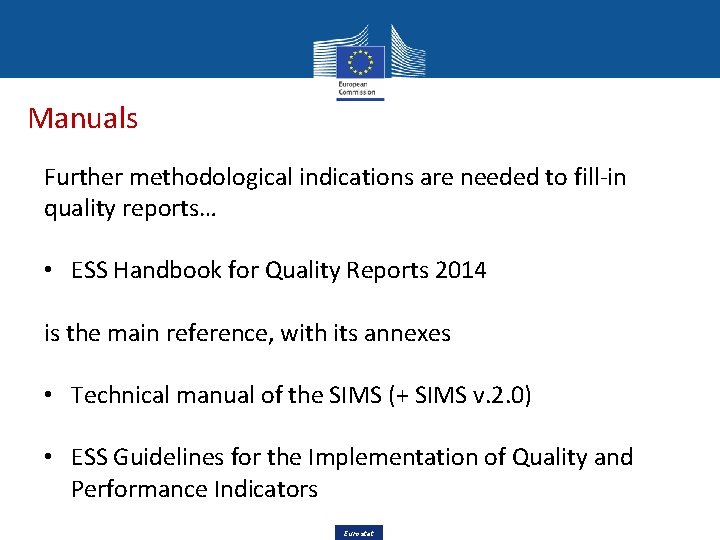 Manuals Further methodological indications are needed to fill-in quality reports… • ESS Handbook for
