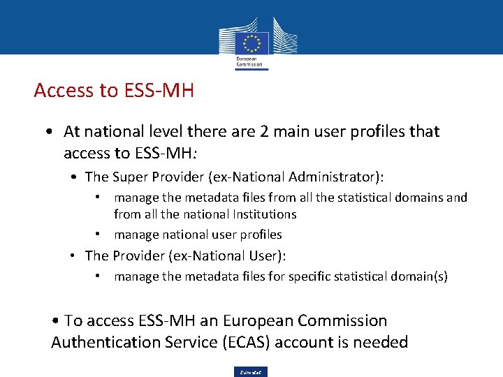 Access to ESS-MH • At national level there are 2 main user profiles that