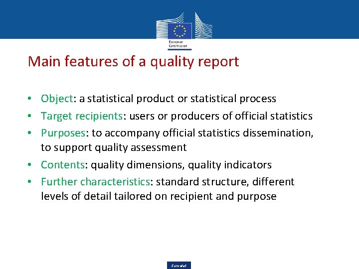 Main features of a quality report • Object: a statistical product or statistical process