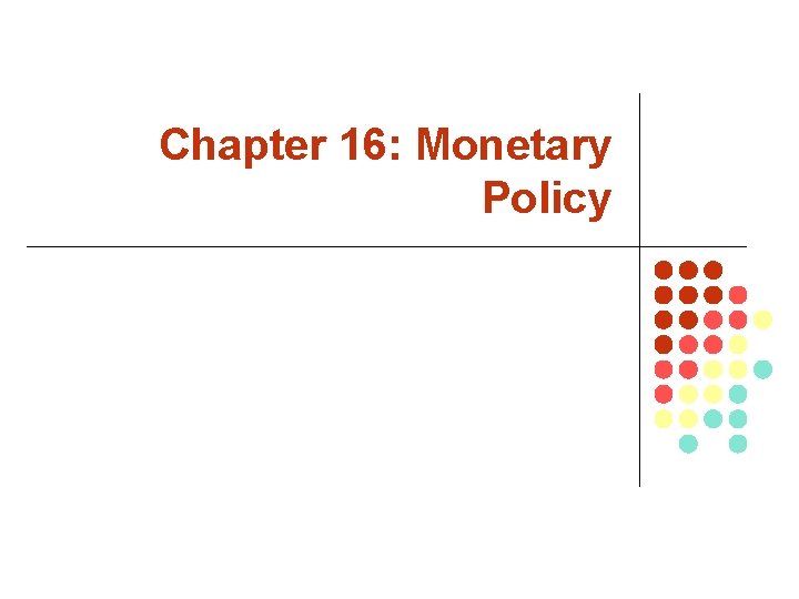 Chapter 16: Monetary Policy 