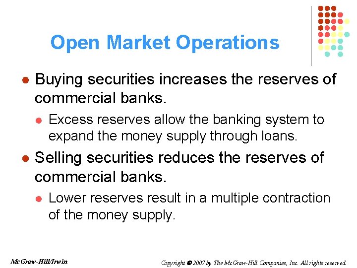 Open Market Operations l Buying securities increases the reserves of commercial banks. l l
