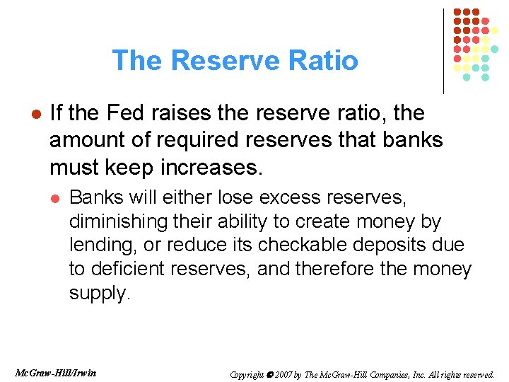 The Reserve Ratio l If the Fed raises the reserve ratio, the amount of