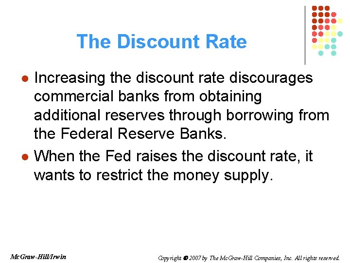 The Discount Rate l l Increasing the discount rate discourages commercial banks from obtaining