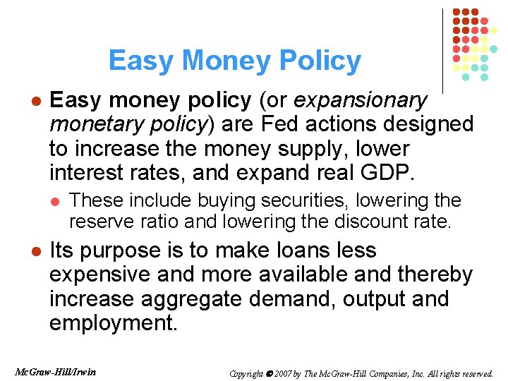 Easy Money Policy l Easy money policy (or expansionary monetary policy) are Fed actions