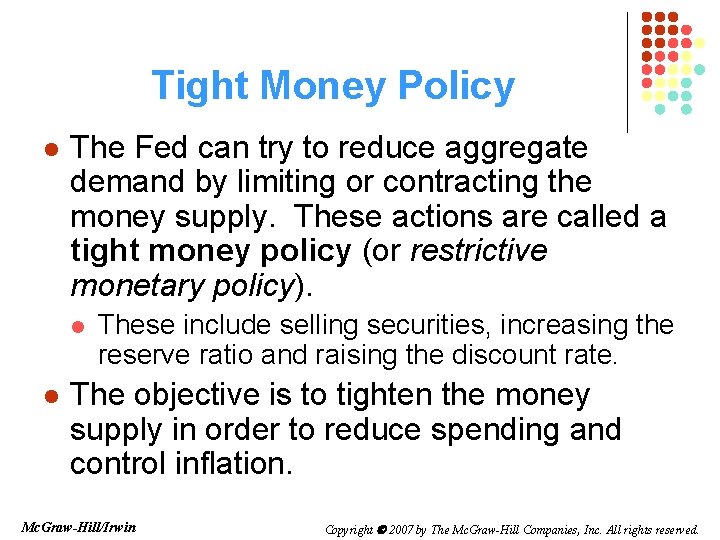 Tight Money Policy l The Fed can try to reduce aggregate demand by limiting