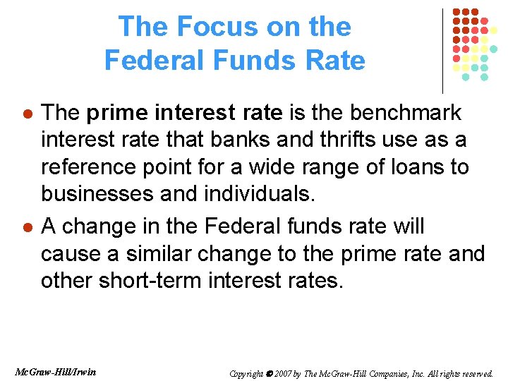 The Focus on the Federal Funds Rate l l The prime interest rate is