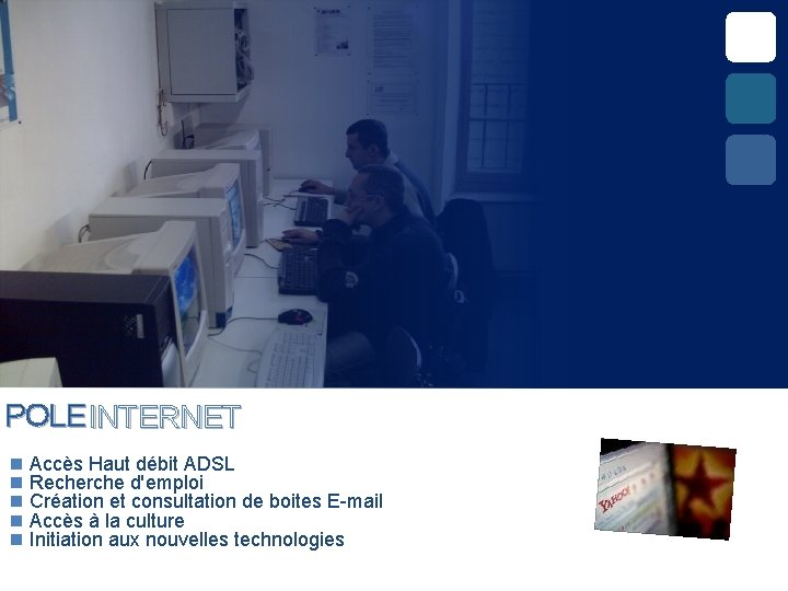 POLE INTERNET n Accès Haut débit ADSL n Recherche d'emploi n Création et consultation