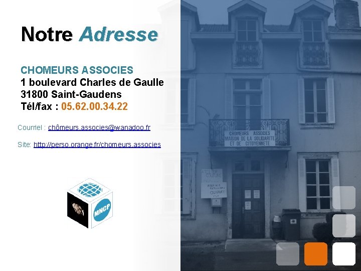 Notre Adresse CHOMEURS ASSOCIES 1 boulevard Charles de Gaulle 31800 Saint-Gaudens Tél/fax : 05.