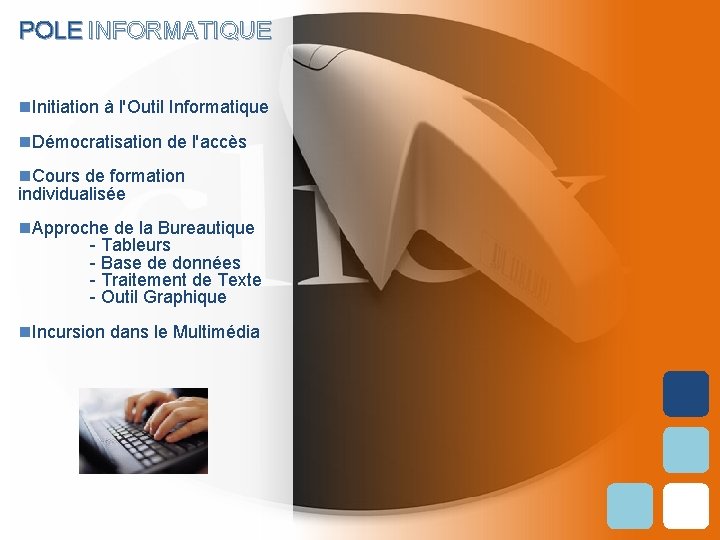 POLE INFORMATIQUE n. Initiation à l'Outil Informatique n. Démocratisation de l'accès n. Cours de