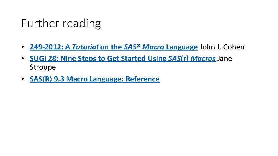 Further reading • 249 -2012: A Tutorial on the SAS® Macro Language John J.