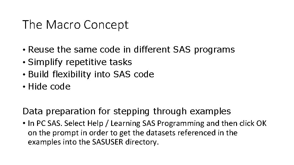 The Macro Concept • Reuse the same code in different SAS programs • Simplify