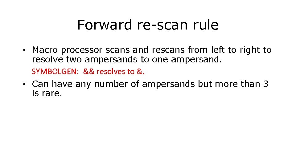 Forward re-scan rule • Macro processor scans and rescans from left to right to