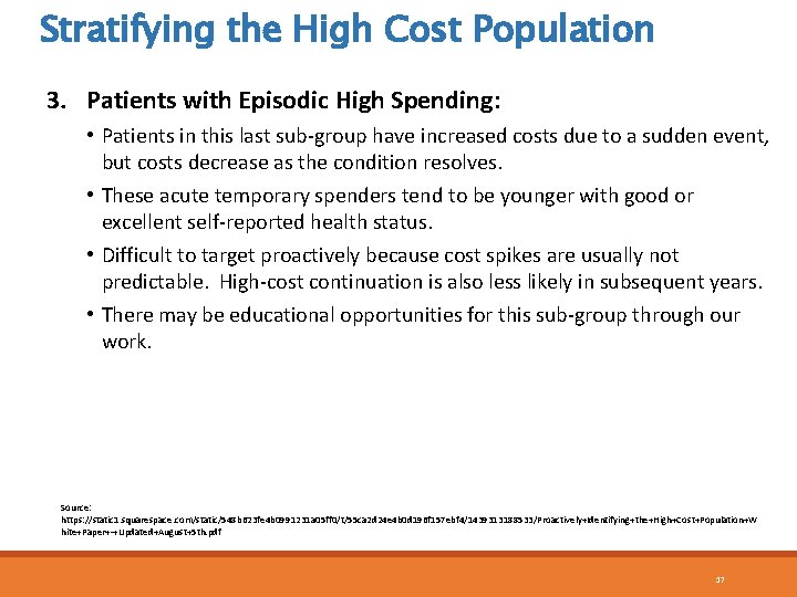 Stratifying the High Cost Population 3. Patients with Episodic High Spending: • Patients in