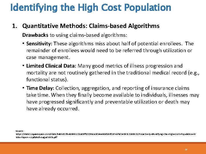 Identifying the High Cost Population 1. Quantitative Methods: Claims-based Algorithms Drawbacks to using claims-based