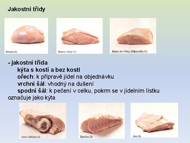 Jakostní třídy - jakostní třída kýta s kostí a bez kosti ořech: k přípravě