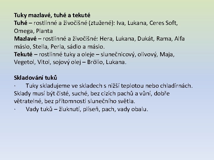 Tuky mazlavé, tuhé a tekuté Tuhé – rostlinné a živočišné (ztužené): Iva, Lukana, Ceres