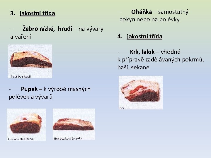 3. jakostní třída - Žebro nízké, hrudi – na vývary a vaření - Pupek