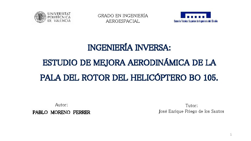 GRADO EN INGENIERÍA AEROESPACIAL INGENIERÍA INVERSA: ESTUDIO DE MEJORA AERODINÁMICA DE LA PALA DEL