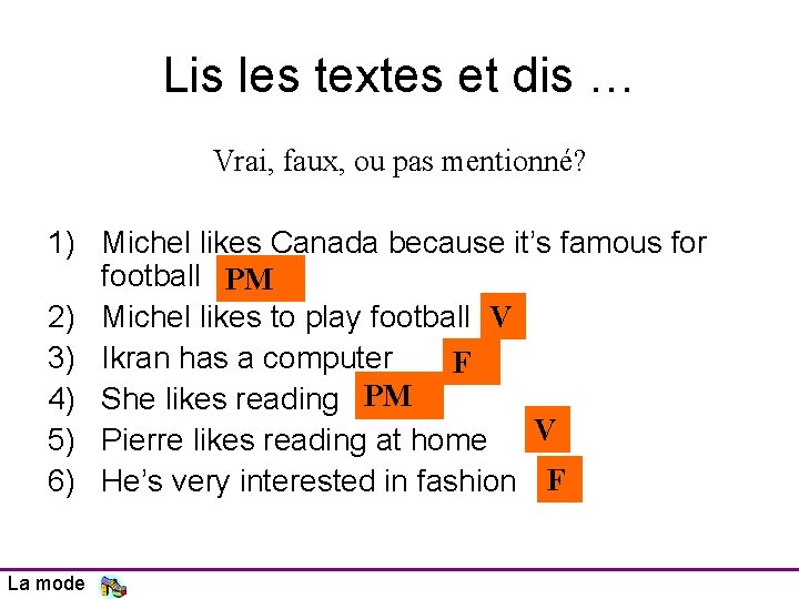 Lis les textes et dis … Vrai, faux, ou pas mentionné? 1) Michel likes