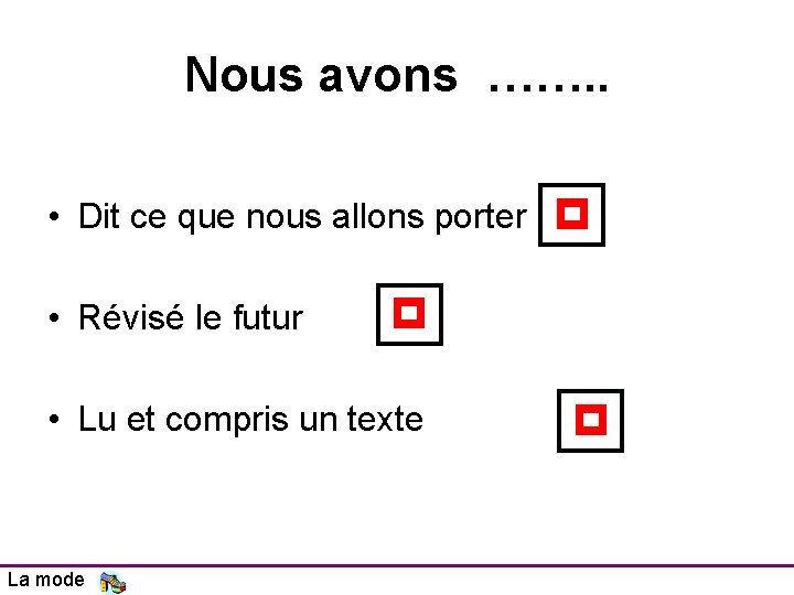 Nous avons ……. . • Dit ce que nous allons porter p • Révisé