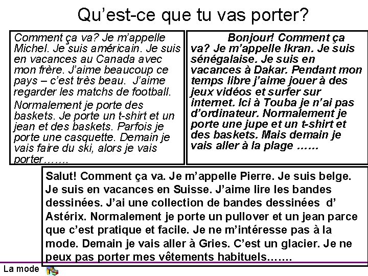 Qu’est-ce que tu vas porter? Comment ça va? Je m’appelle Michel. Je suis américain.