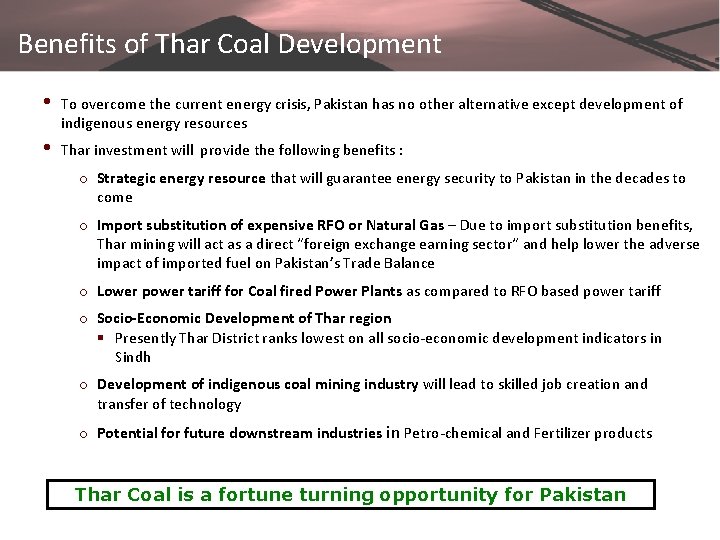 Benefits of Thar Coal Development • To overcome the current energy crisis, Pakistan has