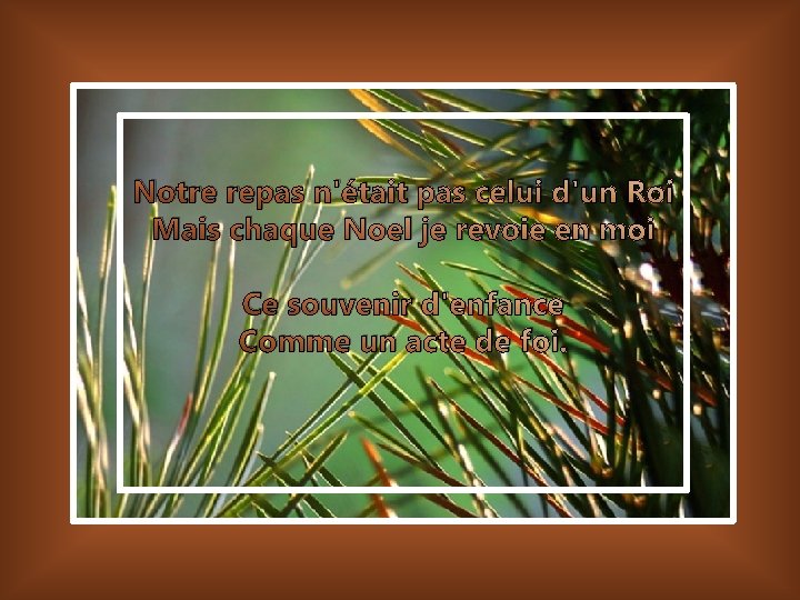 Notre repas n'était pas celui d'un Roi Mais chaque Noel je revoie en moi