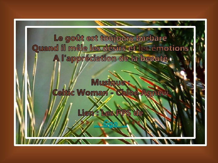 Le goût est toujours barbare Quand il mêle les désirs et les émotions A
