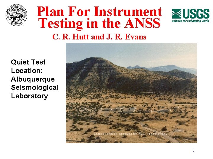 Plan For Instrument Testing in the ANSS C. R. Hutt and J. R. Evans Plan For Instrument Testing in the ANSS C. R. Hutt and J. R. Evans
