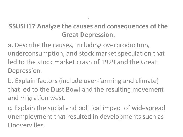 . SSUSH 17 Analyze the causes and consequences of the Great Depression. a. Describe