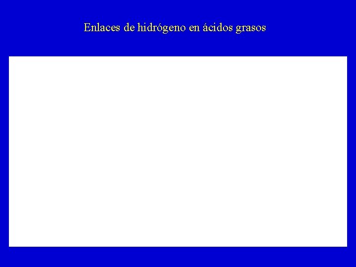 Enlaces de hidrógeno en ácidos grasos 
