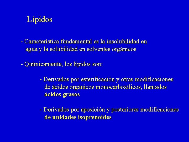 Lípidos - Característica fundamental es la insolubilidad en agua y la solubilidad en solventes