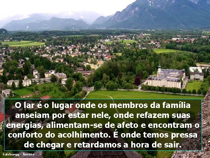 O lar é o lugar onde os membros da família anseiam por estar nele,