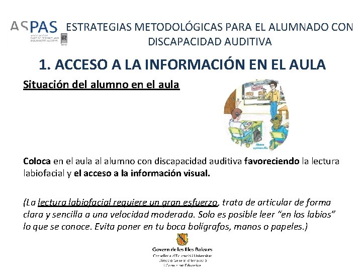 ESTRATEGIAS METODOLÓGICAS PARA EL ALUMNADO CON DISCAPACIDAD AUDITIVA 1. ACCESO A LA INFORMACIÓN EN ESTRATEGIAS METODOLÓGICAS PARA EL ALUMNADO CON DISCAPACIDAD AUDITIVA 1. ACCESO A LA INFORMACIÓN EN