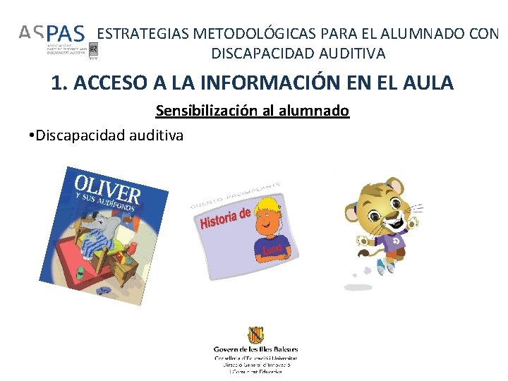 ESTRATEGIAS METODOLÓGICAS PARA EL ALUMNADO CON DISCAPACIDAD AUDITIVA 1. ACCESO A LA INFORMACIÓN EN