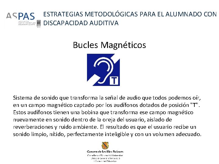 ESTRATEGIAS METODOLÓGICAS PARA EL ALUMNADO CON DISCAPACIDAD AUDITIVA Bucles Magnéticos Sistema de sonido que