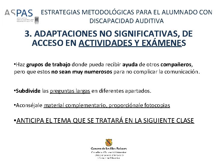ESTRATEGIAS METODOLÓGICAS PARA EL ALUMNADO CON DISCAPACIDAD AUDITIVA 3. ADAPTACIONES NO SIGNIFICATIVAS, DE ACCESO ESTRATEGIAS METODOLÓGICAS PARA EL ALUMNADO CON DISCAPACIDAD AUDITIVA 3. ADAPTACIONES NO SIGNIFICATIVAS, DE ACCESO
