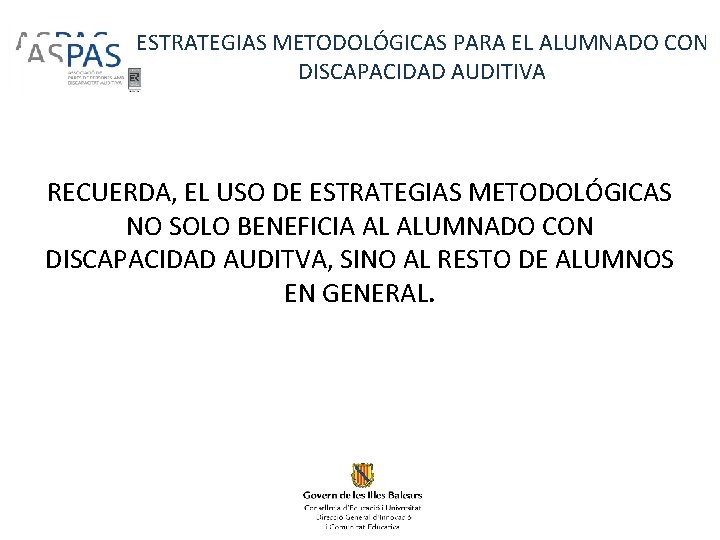 ESTRATEGIAS METODOLÓGICAS PARA EL ALUMNADO CON DISCAPACIDAD AUDITIVA RECUERDA, EL USO DE ESTRATEGIAS METODOLÓGICAS ESTRATEGIAS METODOLÓGICAS PARA EL ALUMNADO CON DISCAPACIDAD AUDITIVA RECUERDA, EL USO DE ESTRATEGIAS METODOLÓGICAS