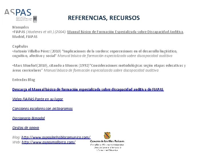 REFERENCIAS, RECURSOS Manuales • FIAPAS (Jáudenes et alt. ) (2004): Manual Básico de Formación