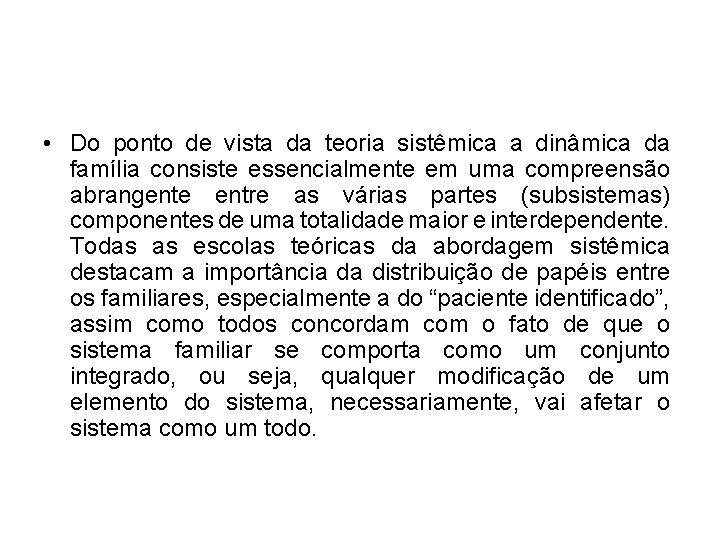  • Do ponto de vista da teoria sistêmica a dinâmica da família consiste