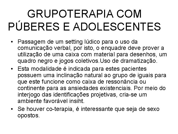 GRUPOTERAPIA COM PÚBERES E ADOLESCENTES • Passagem de um setting lúdico para o uso