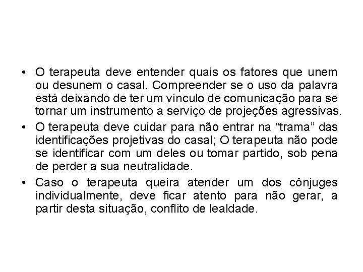  • O terapeuta deve entender quais os fatores que unem ou desunem o