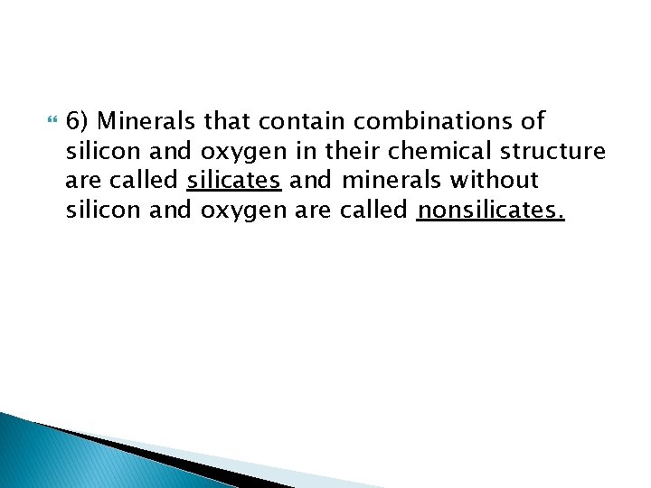  6) Minerals that contain combinations of silicon and oxygen in their chemical structure