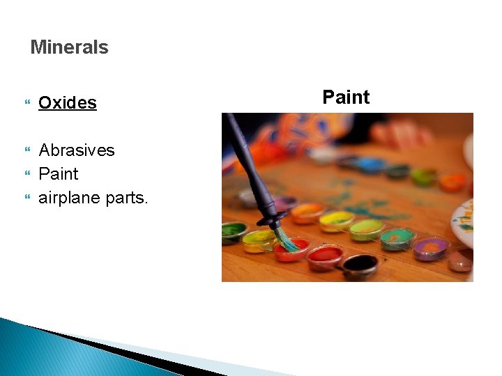 Minerals Oxides Abrasives Paint airplane parts. Paint 