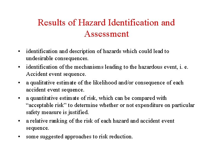 Results of Hazard Identification and Assessment • identification and description of hazards which could