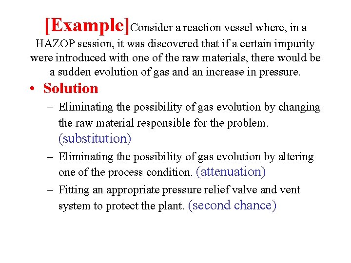 [Example]Consider a reaction vessel where, in a HAZOP session, it was discovered that if