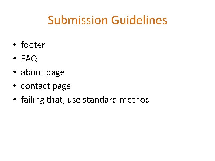 Submission Guidelines • • • footer FAQ about page contact page failing that, use