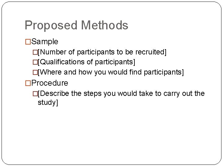 Proposed Methods �Sample �[Number of participants to be recruited] �[Qualifications of participants] �[Where and